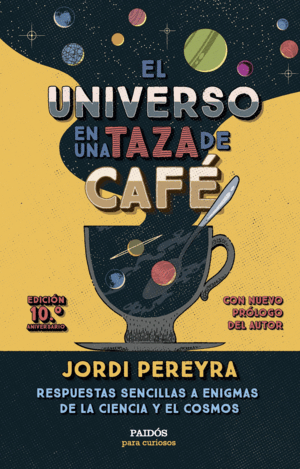 UNIVERSO EN UNA TAZA DE CAFE, EL (10.º ANIVERSARIO)