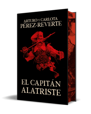 EL CAPITÁN ALATRISTE (EDICIÓN ESPECIAL LIMITADA) (LAS AVENTURAS DEL CAPITÁN ALAT