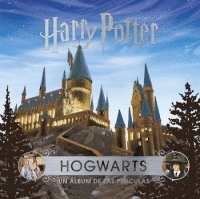 J.K. ROWLING'S WIZARDING WORLD: HOGWARTS. UN ÁLBUM DE LAS PELÍCULAS HARRY POTTER