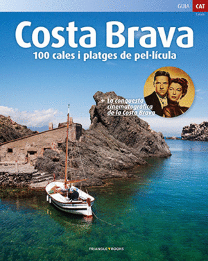 COSTA BRAVA 100 CALES I PLATGES DE PEL·LICULA