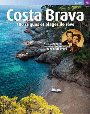 COSTA BRAVA 100 CRIQUES ET PLAGES DE RÊVE