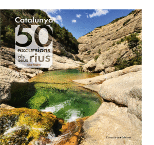 CATALUNYA: 50 EXCURSIONS ALS SEUS RIUS