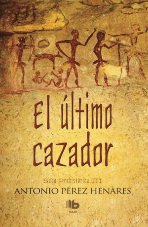 EL ÚLTIMO CAZADOR (SAGA PREHISTÓRICA 3)