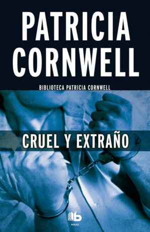 CRUEL Y EXTRAÑO (DOCTORA KAY SCARPETTA 4)