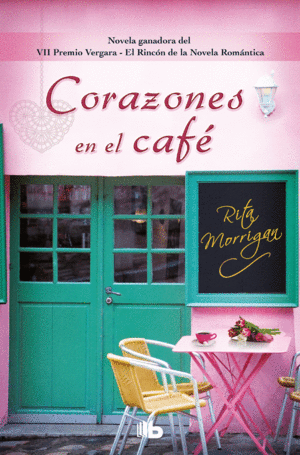 CORAZONES EN EL CAFÉ (PREMIO VERGARA - EL RINCÓN DE LA NOVELA ROMÁNTICA 2017)