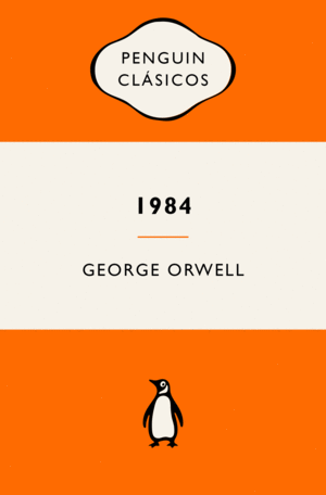 1984 (EDICION DEFINITIVA AVALADA POR THE ORWELL ESTATE)