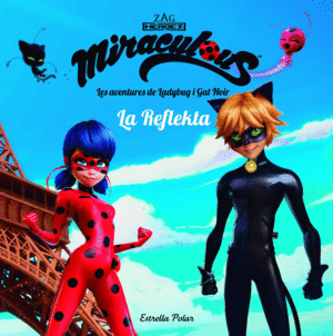 MIRACULOUS. LES AVENTURES DE LADYBUG. LA REFLEKTA