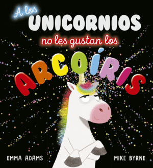 A LOS UNICORNIOS NO LES GUSTAN LOS ARCOÍRIS