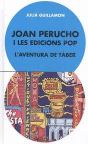 JOAN PERUCHO I LES EDICIONS POP. L'AVENTURA DE TÀBER