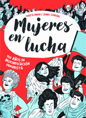 MUJERES EN LUCHA:150 AÑOS REIVINDICACION FEMINISTA