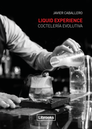 LIQUID EXPERIENCE - COCTELERIA EVOLUTIVA 3ªED
