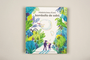 HISTÒRIA BREU D'UNA BOMBOLLA DE SABÓ