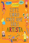 ESTE LIBRO CREE QUE ERES UN ARTISTA