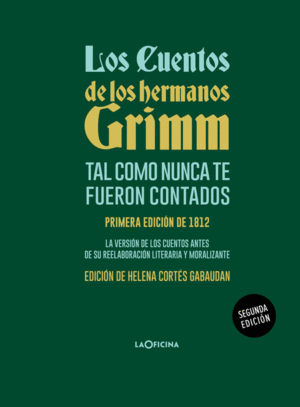 LOS CUENTOS DE LOS HERMANOS GRIMM TAL COMO NUNCA TE FUERON CONTADOS