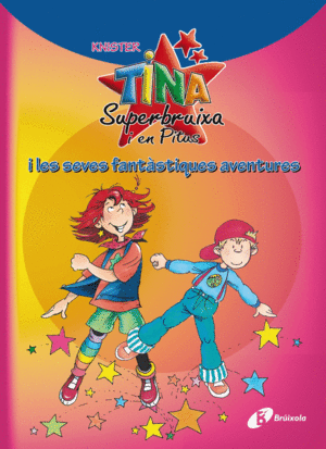 TINA SUPERBRUIXA I EN PITUS I LES SEVES FANTÀSTIQUES AVENTURES