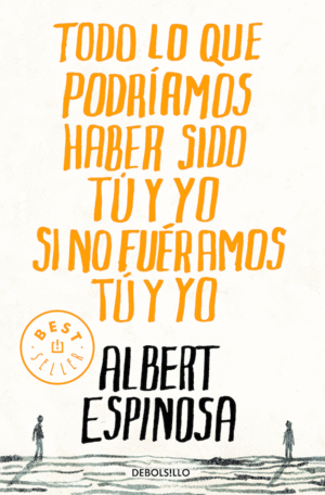 TODO LO QUE PODRÍAMOS HABER SIDO TÚ Y YO SI NO FUÉRAMOS TÚ Y YO