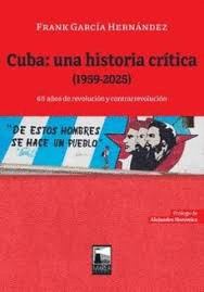 CUBA: UNA HISTORIA CRÍTICA (1959-2025)