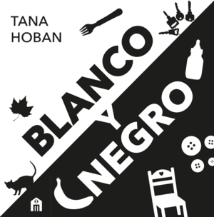 BLANCO Y NEGRO. EL LIBRO DE ALTO CONTRASTE Nº1 PARA BEBÉS